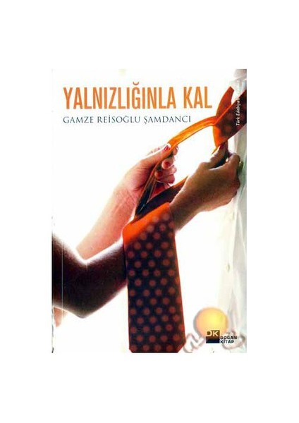 Yalnızlığınla Kal - Gamze Reisoğlu Şamdancı