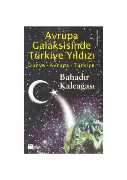 Avrupa Galaksisinde Türkiye Yıldızı-Bahadır Kaleağası