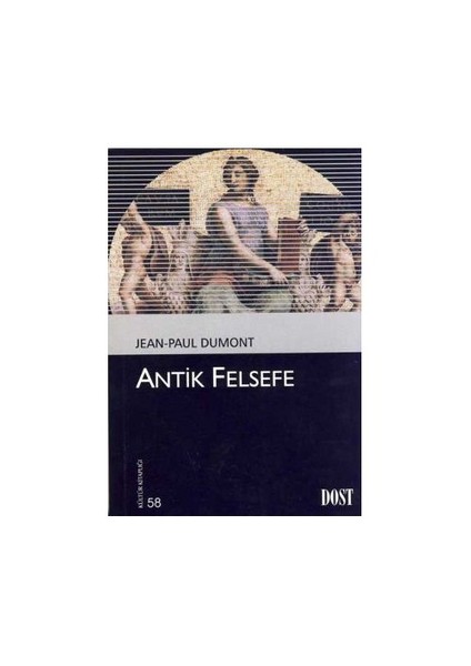 Antik Felsefe-Jean-Paul Dumont