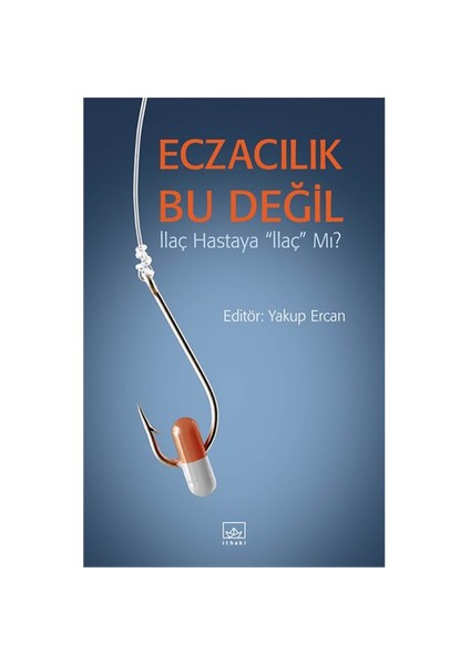 Eczacılık Bu Değil-Yakup Ercan