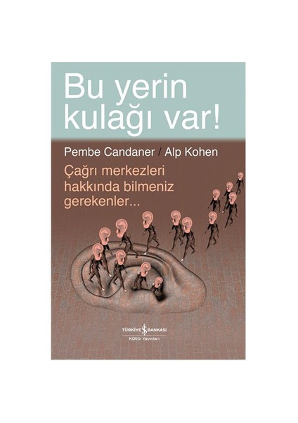 Bu Yerin Kulağı Var! Çağrı Merkezleri Hakkında Bilmeniz Gerekenler - Alp Kohen