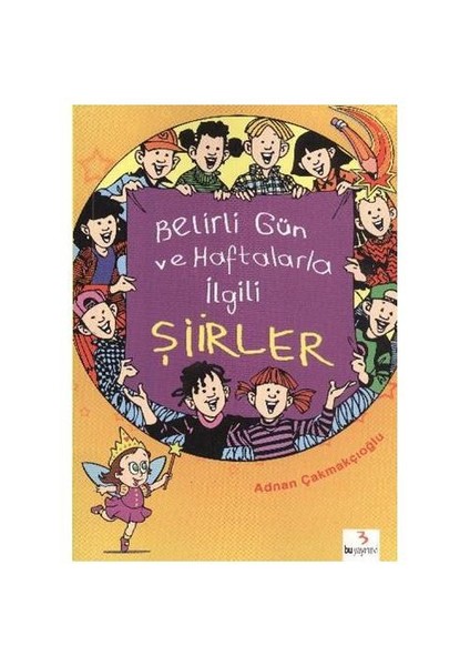 Belirli Günler Ve Haftalarla İlgili Şiirler-A. Adnan Çakmakçıoğlu