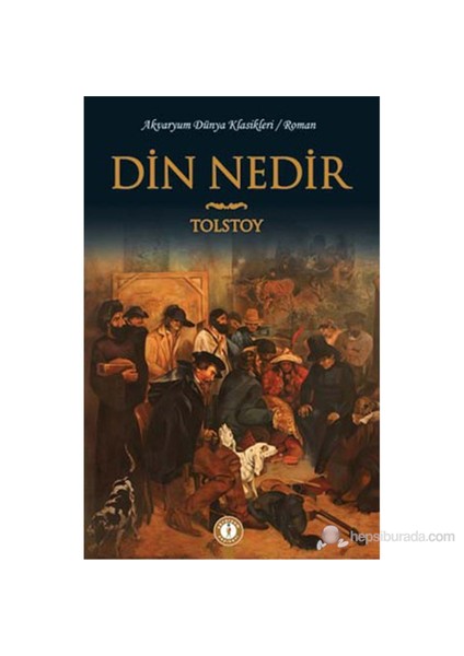 Din Nedir-Lev Nikolayeviç Tolstoy