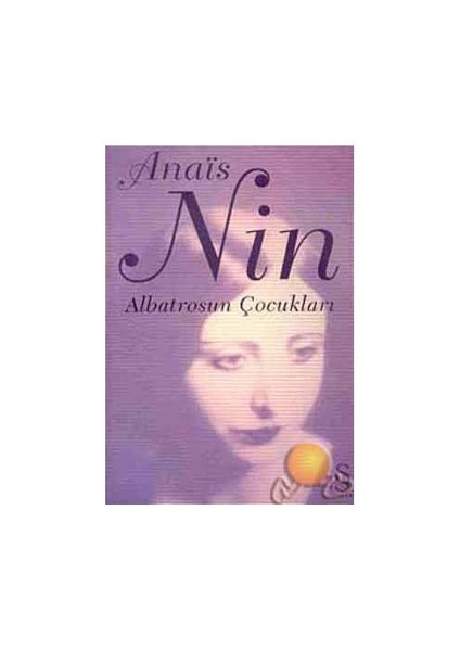 Albatrosun Çocukları: İçsel Kentler 2 - Anais Nin