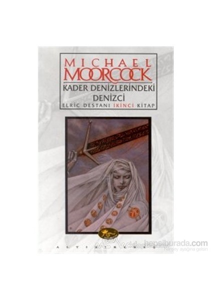 Kader Denizlerindeki Denizci Elric Destanı İkinci Kitap-Michael Moorcock