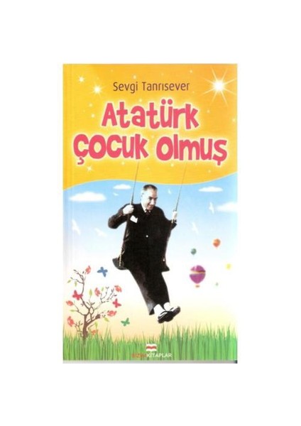 Atatürk Çocuk Olmuş-Sevgi Tanrısever