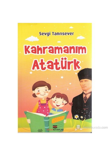 Kahramanım Atatürk-Sevgi Tanrısever
