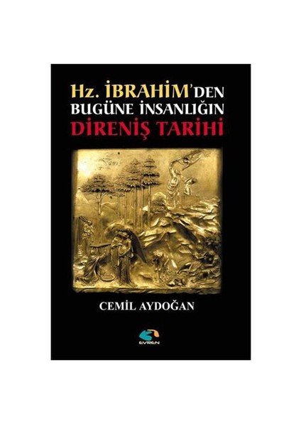 Hz. İbrahim’den Bugüne İnsanlığın Direniş Tarihi