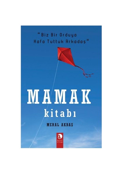 Mamak Kitabı - Biz Bir Orduya Kafa Tuttuk Arkadaş - Meral Akbaş