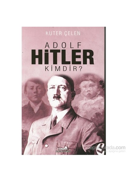 Adolf Hitler Kimdir? - Kuter Çelen