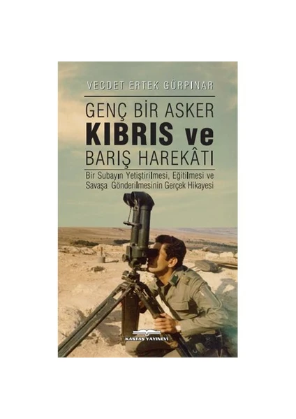 Genç Bir Asker Kıbrıs Ve Barış Harekatı - Vecdet Ertek Gürpınar