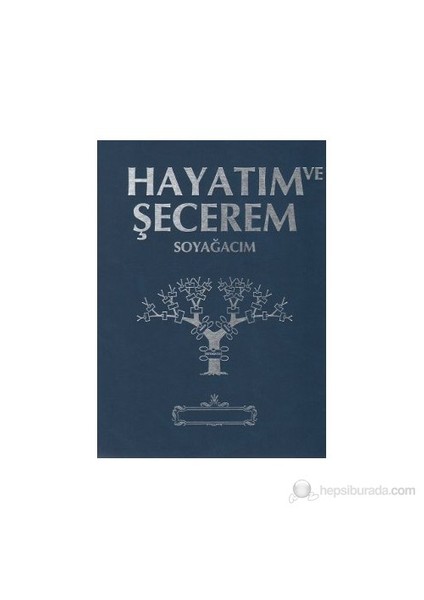Hayatım Ve Şecerem (Ciltli) Soyağacım (Lacivert)