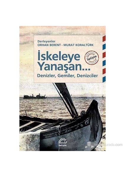 İskeleye Yanaşan... - (Denizler, Gemiler, Denizciler)-Derleme