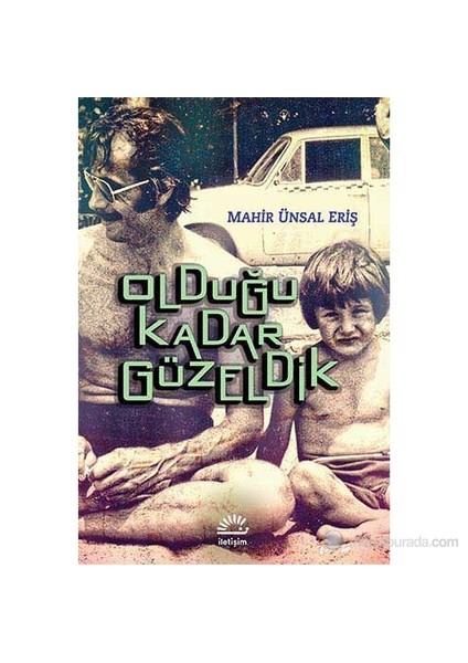 Olduğu Kadar Güzeldik - Mahir Ünsal Eriş