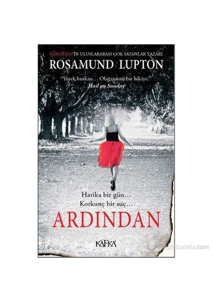 Ardından: Harika Bir Gün... Korkunç Bir Suç… - Rosamund Lupton