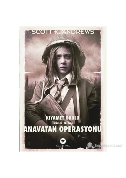 Anavatan Operasyonu – Kıyamet Okulu İkinci Kitap-Scott K. Andrews