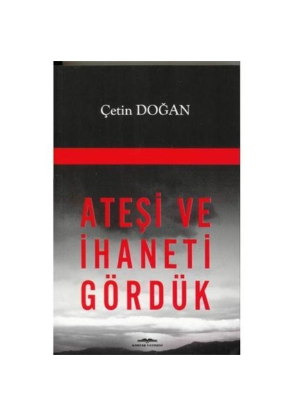 Ateşi Ve İhaneti Gördük