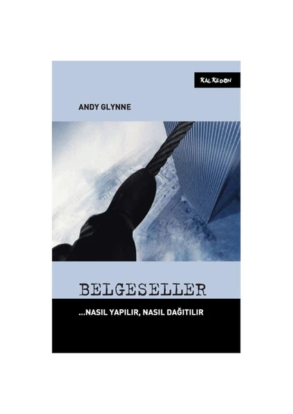 Belgeseller – Nasıl Yapılır, Nasıl Dağıtılır - Andy Glynne