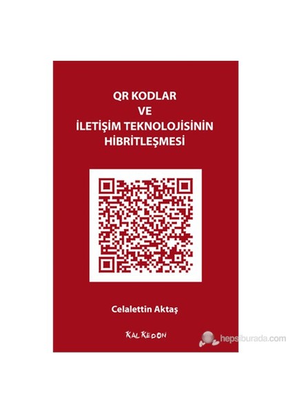 QR Kodlar ve İletişim Teknolojisinin Hibritleşmesi - Celalettin Aktaş