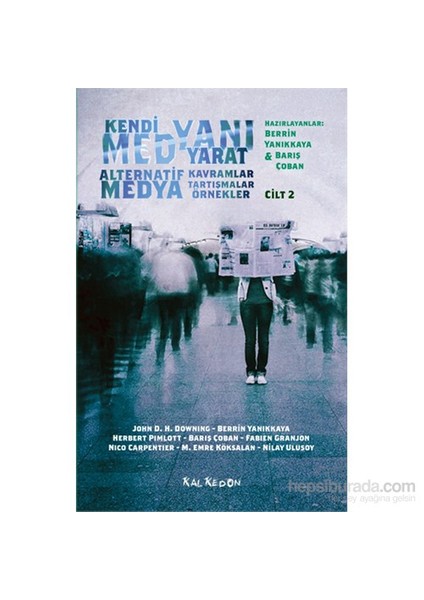 Kendi Medyanı Yarat Cilt 2 – Alternatif Medya, Kavramlar, Tartışmalar, Örnekler-Nilay Ulusoy
