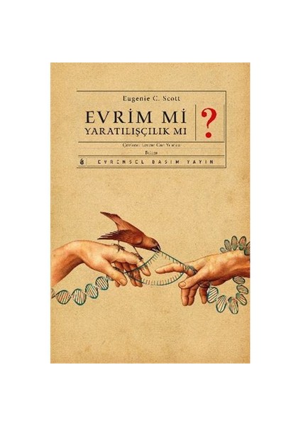 Evrim Mi Yaratılışçılık Mı?-Eugenie C. Scott