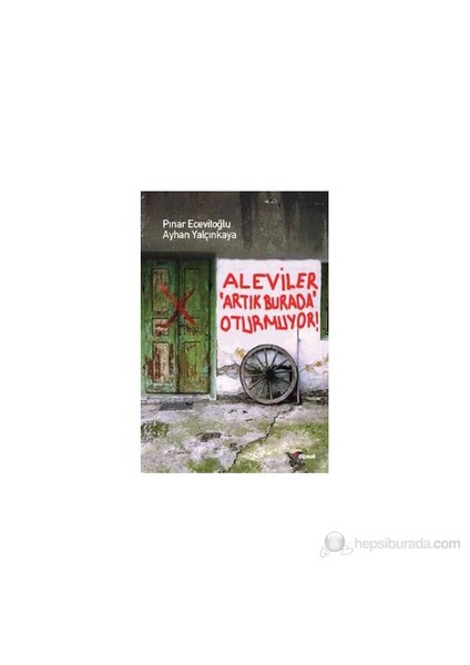 Aleviler Artık Burada Oturmuyor-Ayhan Yalçınkaya