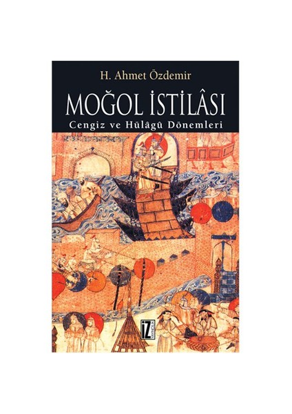 Moğol İstilası - H. Ahmet Özdemir