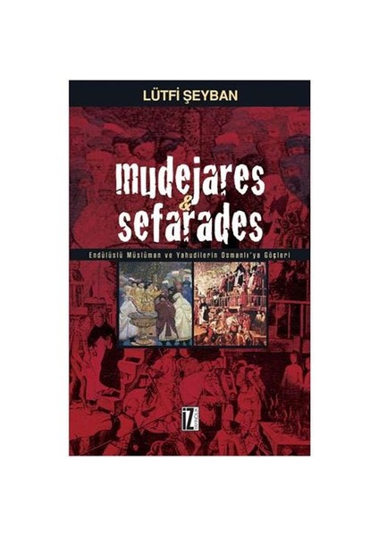 Mudejares & Sefarades - Endülüslü Müslüman ve Yahudilerin Osmanlı’ya Göçleri