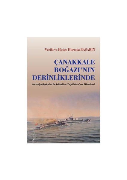 Çanakkale Boğazı’nın Derinliklerinde - Vecihi Başarın