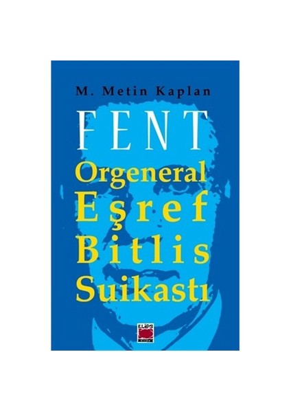 Fent - Orgeneral Eşref Bitlis Suikastı