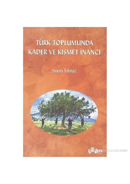 Türk Toplumunda Kader ve Kısmet İnancı - Sinan Yılmaz