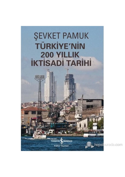 Türkiye’Nin 200 Yıllık İktisadi Tarihi - Şevket Pamuk