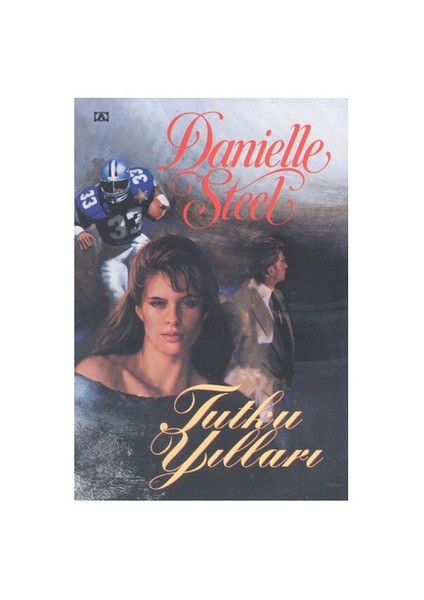 Tutku Yılları - Danielle Steel