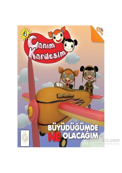 Canım Kardeşim Hikaye Serisi - 4-Büyüdüğümde Ne Olacağım ?
