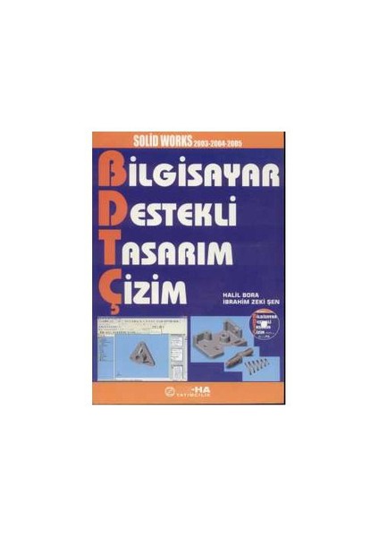 Deha Yayınları Bilgisayar Destekli Tasarım Çizim - Solid Works 2003 -2004 -2005 3D Katı Model Tasarımı / 2D Çizimler (cd'li)