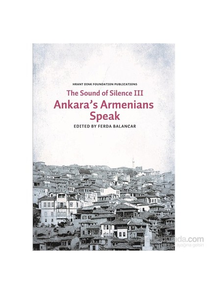Sounds Of Silence Iıı - Ankara’S Armenians Speak