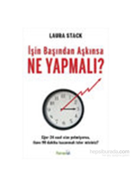 İşin Başından Aşkınsa Ne Yapmalı?-Laura Stack