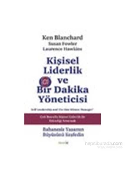 Kişisel Liderlik Ve Bir Dakika Yöneticisi (Çok Boyutlu Liderlik İle Kişisel Etkinliği Artırmak)-Laurence Hawkins