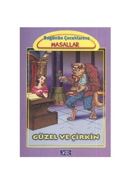 Bugünün Çocuklarına Masallar Dizisi: Güzel ve Çirkin (Küçük Boy-Karton)
