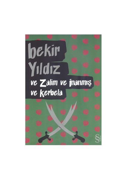 Ne Zalim Ve İnanmış Ve Kerbela-Bekir Yıldız