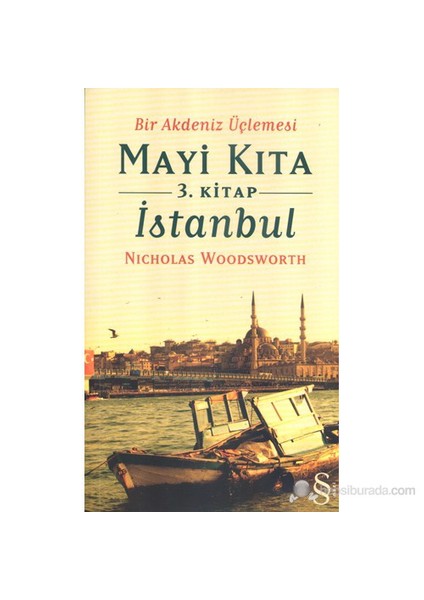Bir Akdeniz Üçlemesi Mayi Kıta 3. Kitap İstanbul-Nicholas Woodsworth
