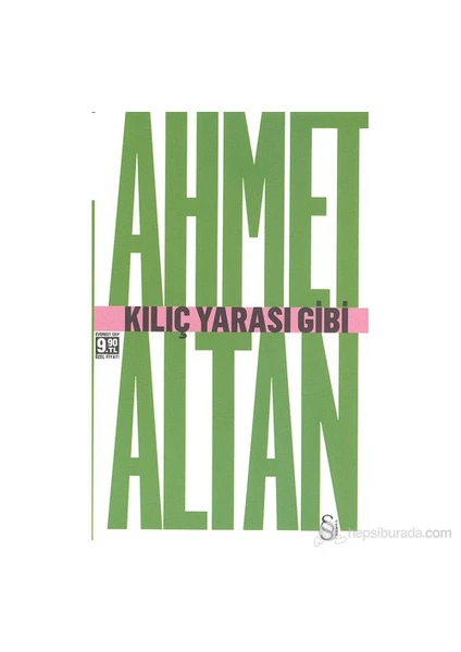 Kılıç Yarası Gibi - Ahmet Altan