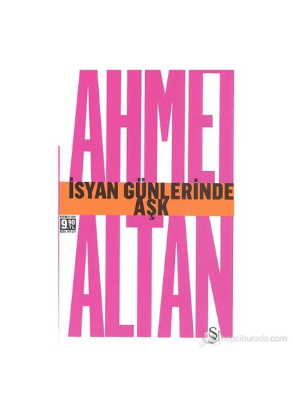 İsyan Günlerinde Aşk - Ahmet Altan