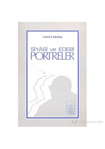 Siyâsî Ve Edebî Portreler-Yahya Kemal Beyatlı