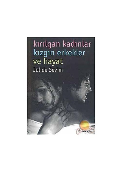 Kırılgan Kadınlar Kızgın Erkekler Ve Hayat