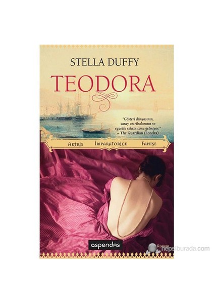 Teodora: Aktris, İmparatoriçe, Fahişe-Stella Duffy