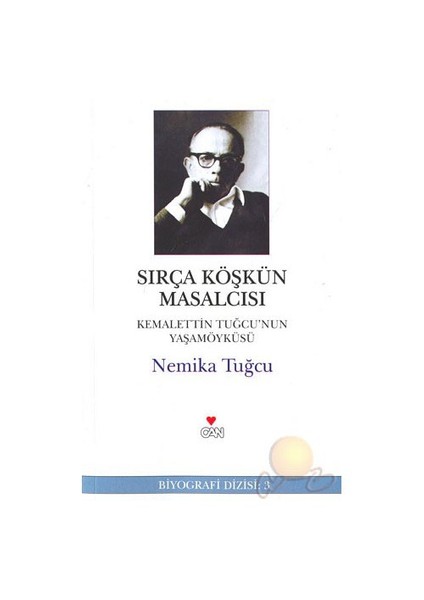 Sırça Köşkün Masalcısı / Kemalettin Tuğcunun Yaşam Öyküsü - Nemika Tuğcu