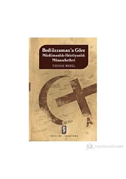 Bediüzzaman'A Göre Müslümanlık-Hıristiyanlık Münasebetleri-Thomas Michel