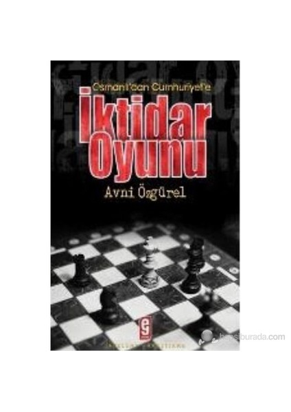 Osmanlı'dan Cumhuriyet'e İktidar Oyunu