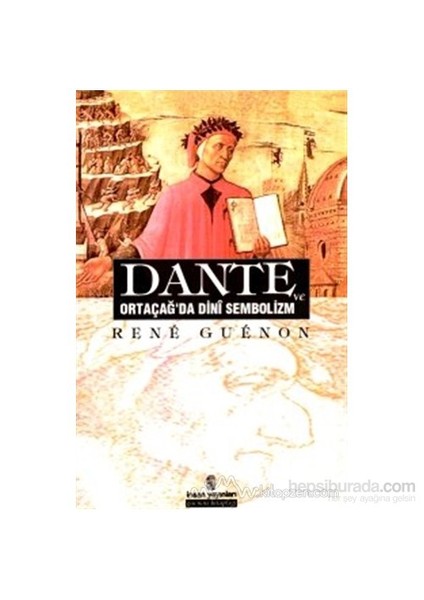 Dante Ve Ortaçağ''da Dini Sembolizm - Rene Guenon